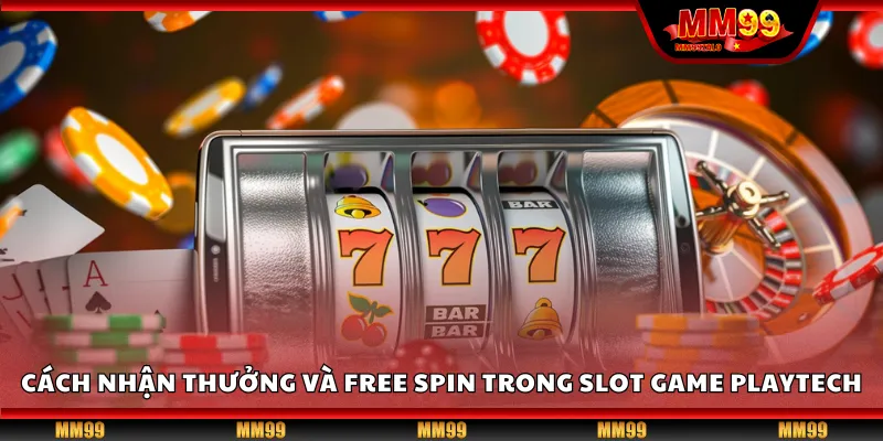 Cách nhận thưởng và free spin trong slot game Playtech
