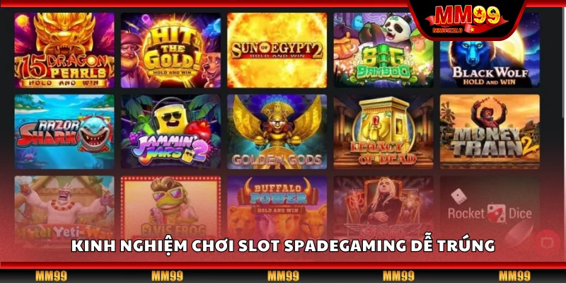 Kinh nghiệm chơi slot Spadegaming dễ trúng