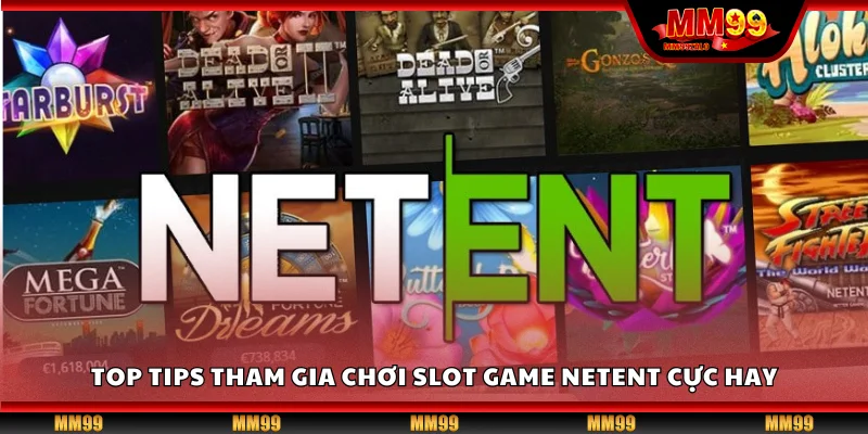 Top tips tham gia chơi slot game NetEnt