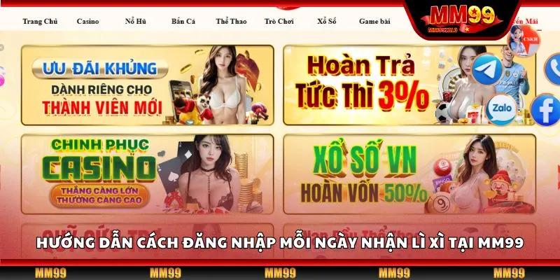 Hướng dẫn cách đăng nhập mỗi ngày nhận lì xì tại MM99