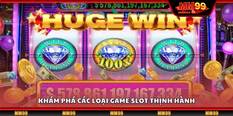 Khám phá các loại game slot thịnh hành