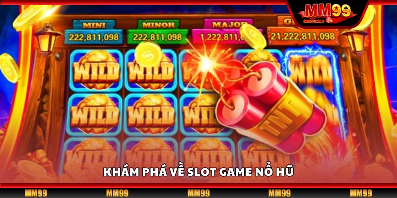 Khám phá về slot game nổ hũ