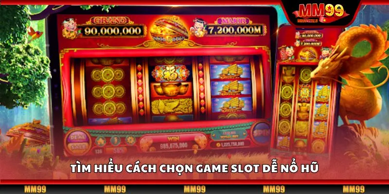 Tìm hiểu cách chọn game slot dễ nổ hũ